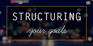 Structuring your goals